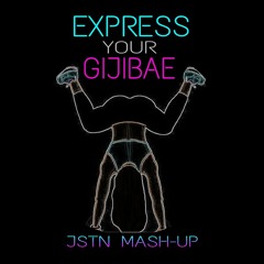 EXPRESS YOURSELF X GIJIBAE [JSTN MASH - UP]