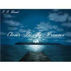 T.O. Waad - Closer To My Dreams