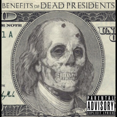 BENEFITS of DEAD PRESIDENTS