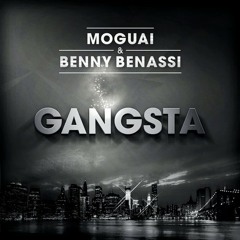 Gangsta (Original Mix) - MOGUAI & Benny Benassi [MusicOfMars.com Exclusive]