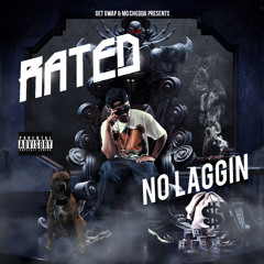 RATED - NO LAGGIN W/Lyrics
