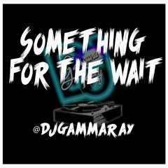 Something For The Wait