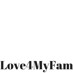 Love 4 My Fam
