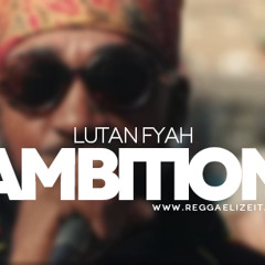 LUTAN FYAH - AMBITION