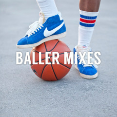 BALLER MIXES