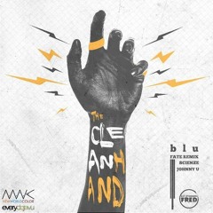 The Clean Hand [Fa†e Remix] by Blu ft. ScienZe & JohnNY U.