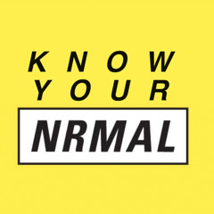 #KnowYourNrmal