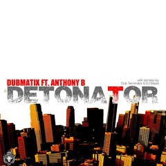 Detonator Ft Anthony B by Dubmatix  -  Dub Terminator remix