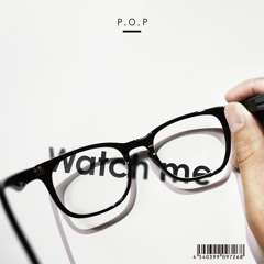 P.O.P / Watch me -okadada“Mr. Sex Symbol”remix-