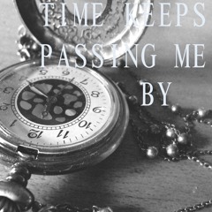 Time Keeps Passing Me By