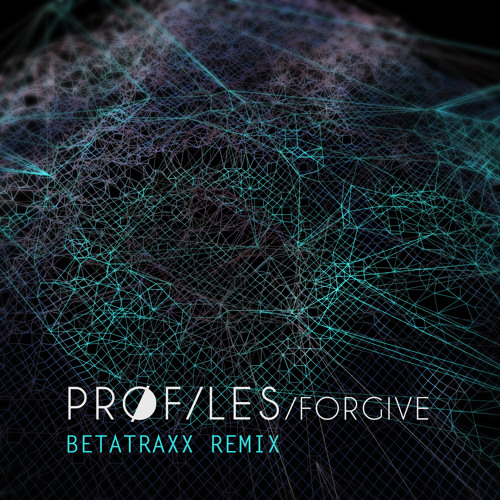 Pr0files - Forgive (Betatraxx Remix)