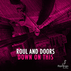 Roul and Doors - Down On This (Original Mix)[OUT NOW]