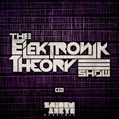 The Elektronik Theory Show #3
