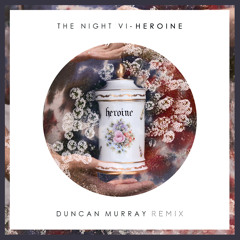 The Night VI - Heroine (Duncan Murray Remix)