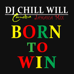 Carmelina "Born To Win" (DJ Chill Will Jamaica Remix)