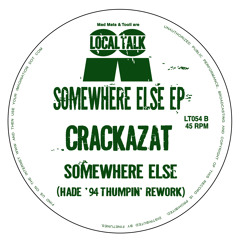 Crackazat - Somewhere Else (HADE '94 Thumpin’ Rework) (12'' - LT054, Side B)