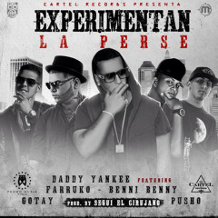 Daddy Yankee - Experimentan La Perse ft. Farruko, Benni Benny, Gotay & Pusho