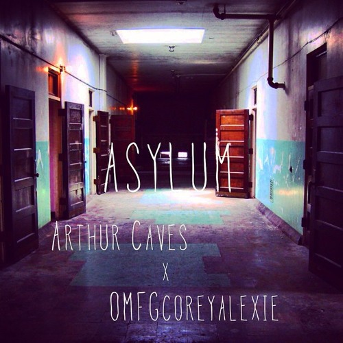 Arthur Caves - Asylum (prod. by OMFGCoreyAlexie)