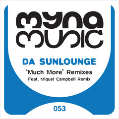 Da Sunlounge - Much More (Miguel Campbell Mix) Now out @Beatport