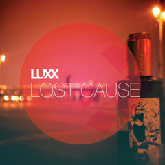 Luxx - Lost Cause (Ft. George Baker & Funzo B)