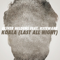 Oliver Heldens - Last All Night (Koala) feat. KStewart [Toyboy & Robin Remix]