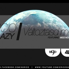 Rico & LAzy - Változtasd Meg Ft. Miss Mood