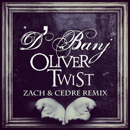 D'Banj - Oliver Twist (Zach & Cedre Remix) [Free Download]