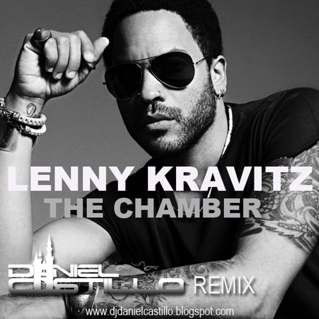 Stream Lenny Kravitz - The Chamber (Daniel Castillo Rremix) by