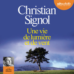 "Une vie de lumière et de vent" de Christian Signol, lu par Jean-Marc Delhausse