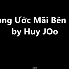 Mong Ước Mãi Bên Mẹ - Huy JOo - Như Những Phút Ban Đầu Hoài Lâm