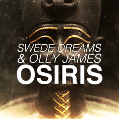 Swede Dreams & Olly James - Osiris (Original Mix) *PLAYED BY CARITA LA NINA*