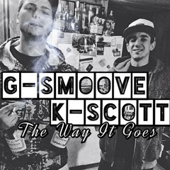 "The Way It Goes"  K-Scott Ft G Smoove