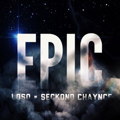 Loso & Seckond Chaynce - Epic