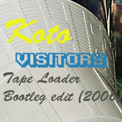 Koto - Visitors (Tape Loader bootleg edit 2006)