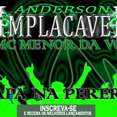 MC Menor Da VG - Papapa na perereca (Anderson Implacáveis)2014