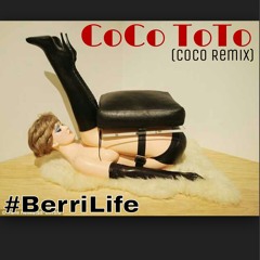 BERRI LIFE - i'm in love with the toto (COCO REMIX)