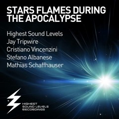 Highest Sound Levels - Stars Flames During The Apocalypse (Jay Tripware Rmx)