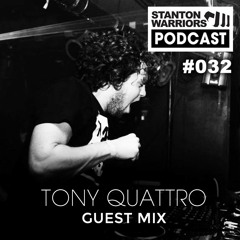 Stanton Warriors Podcast #032 - Tony Quattro Guest Mix