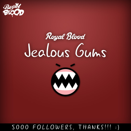 Royal Blood - Jealous Gums (Original Mix) [FREE DOWNLOAD "CLICK ON BUY"]