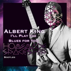Albert King - I'll Play The Blues For You (Homemade Spaceship Bootleg Remix)