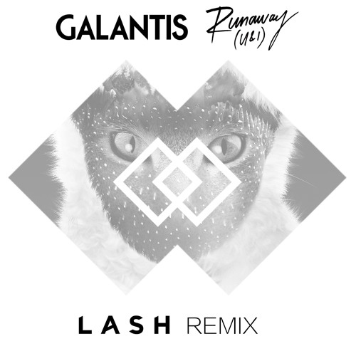 Galantis - Runaway (U & I) (Lash Remix)