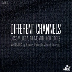 RM018 Jose Villeda , Gil Montiel , Lou Flores - Different Channels ( Troncoso  Remix )