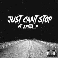 Just Cant Stop ft. Spitta_P