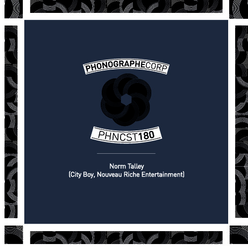 PHNCS180 - Norm Talley (City Boy, Nouveau Riche Entertainment)