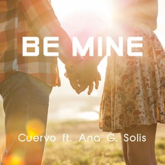 Be Mine (Original Mix) ft. Ana G. Solis
