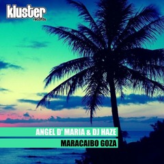 Angel D' Maria , Dj haze - Maracaibo Goza (Original Mix)