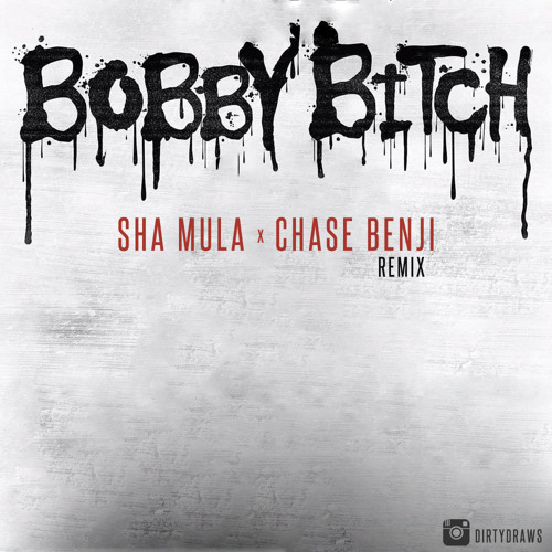 Sha MuLa & Chase Benji - Bobby Bitc* Remix (draws edit)