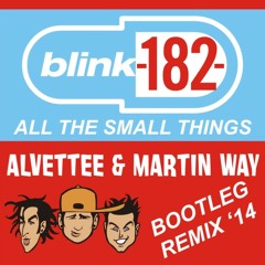 Blink 182 - All The Small Things (Alvettee & Martin Way Remix)`14