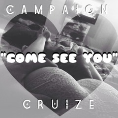 "Come See You"