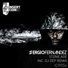 Sergio Fernandez - Stone Age (DJ Dep Remix) Insert Coin OUT DEC 15TH!
